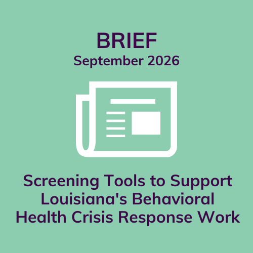 Brief: Screening Tools to Support Louisiana's Behavioral Health Crisis Response Work